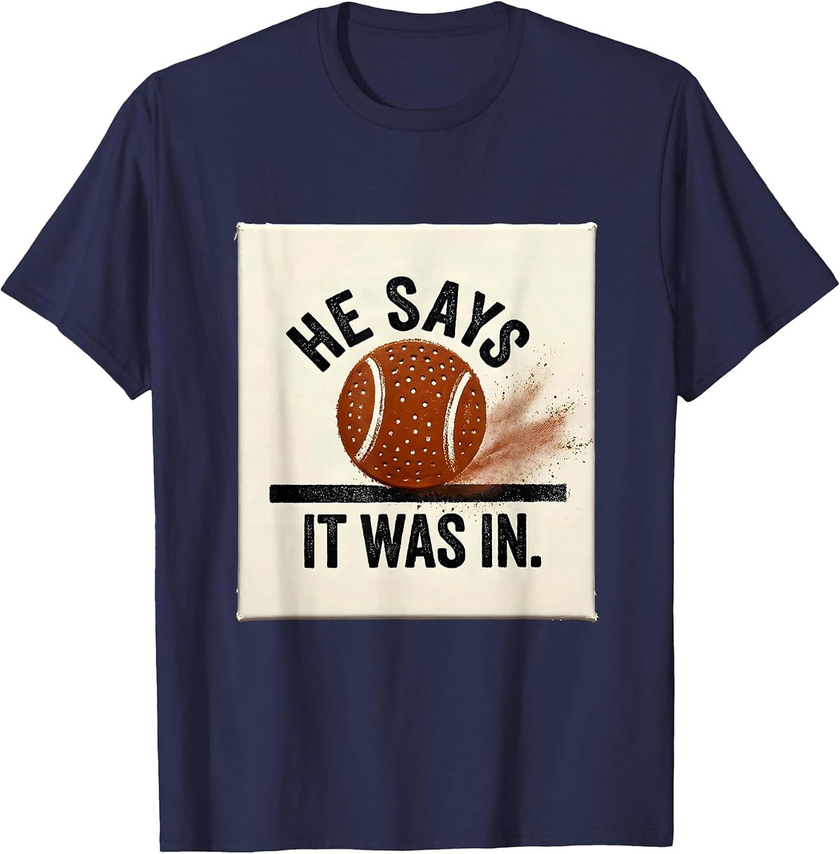 Men's He Says It Was In Funny Tennis Racket Sports Humor T-Shirt - Navy Blue