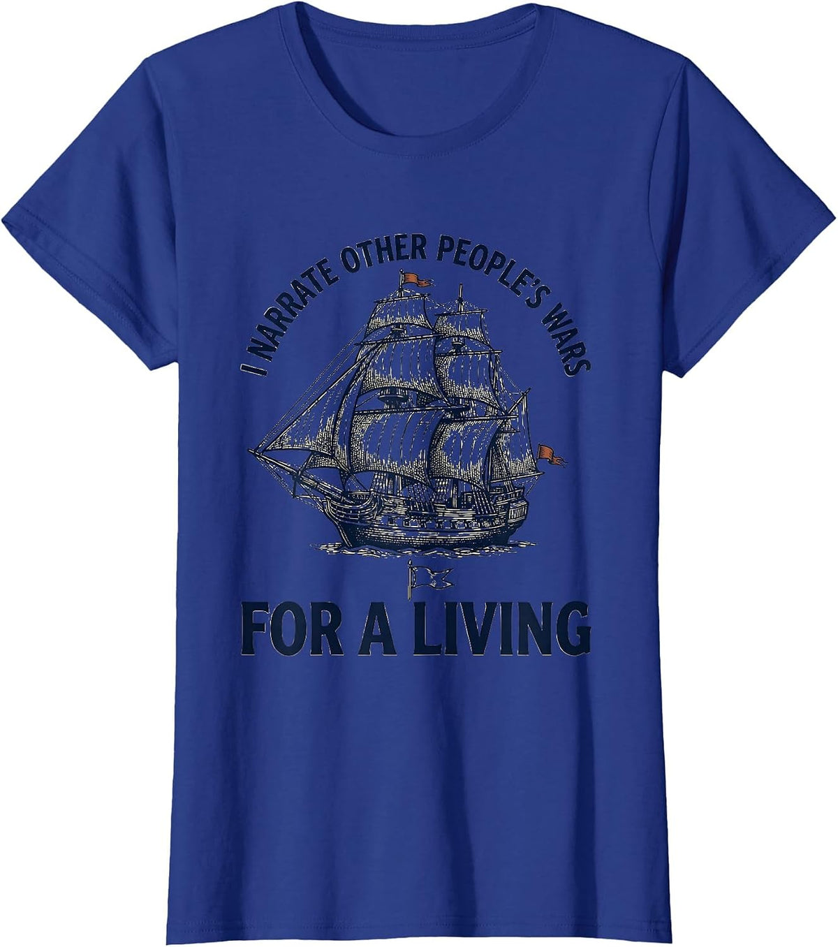 Women's I Narrate Other People's Wars For A Living Funny Teacher T-Shirt - Royal Blue