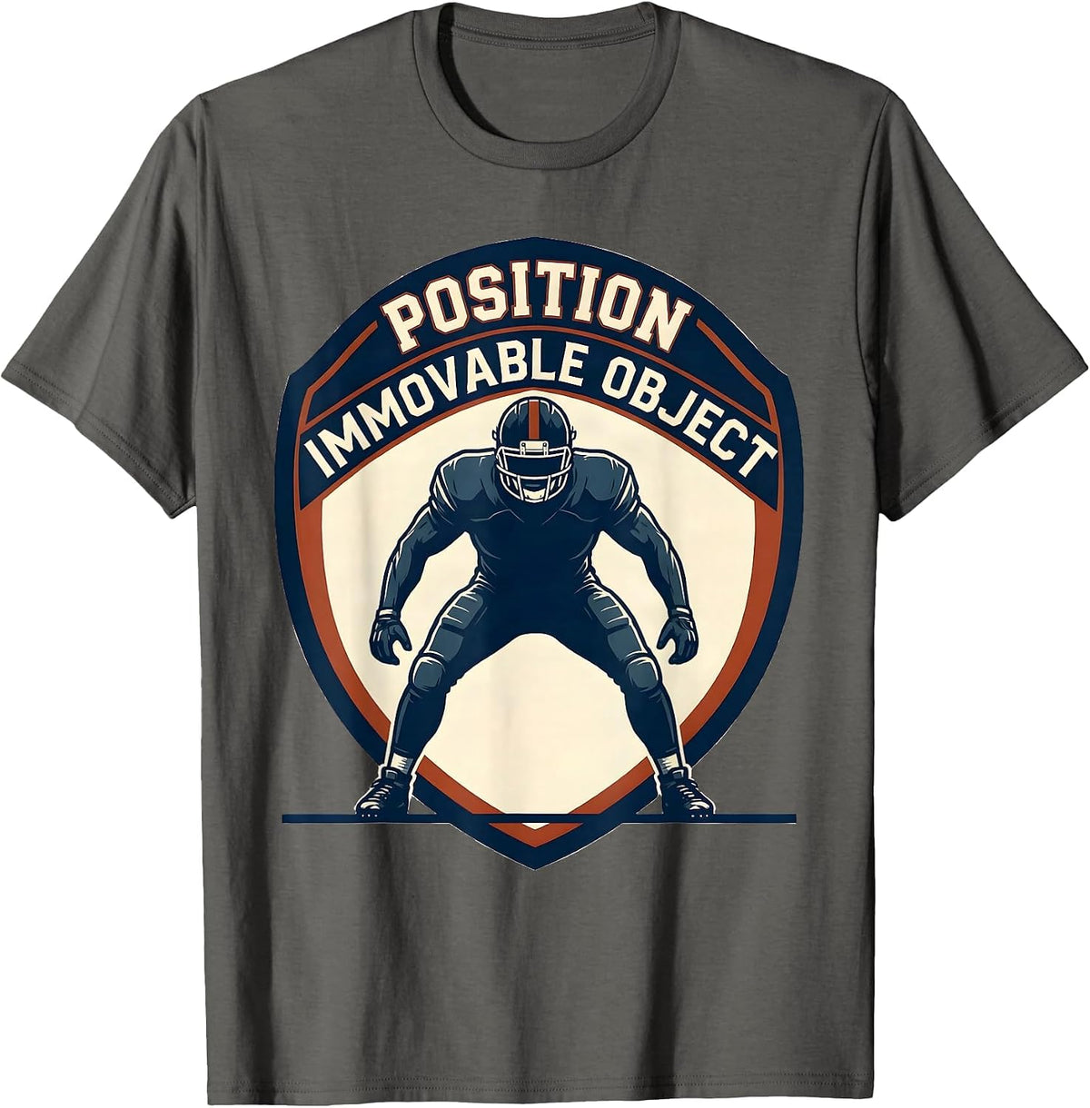 Position Immovable Object Funny Football Lineman Humor T-Shirt - Asphalt Grey