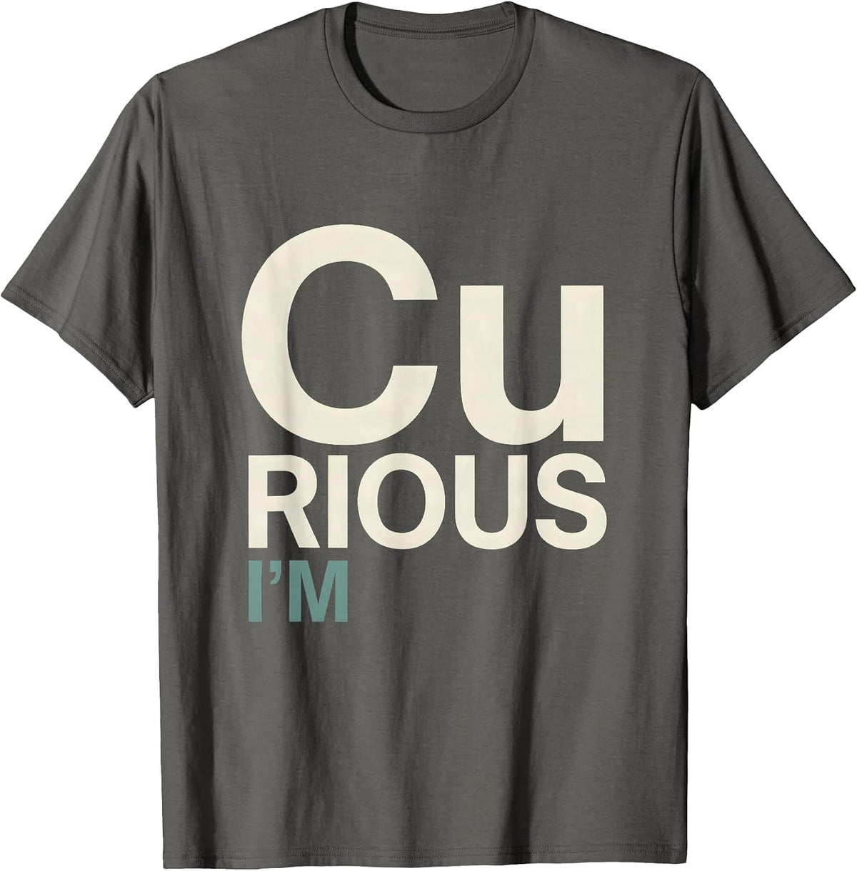 I'm Cu-rious Funny Chemistry Science Geek Humor T-Shirt - Asphalt Grey