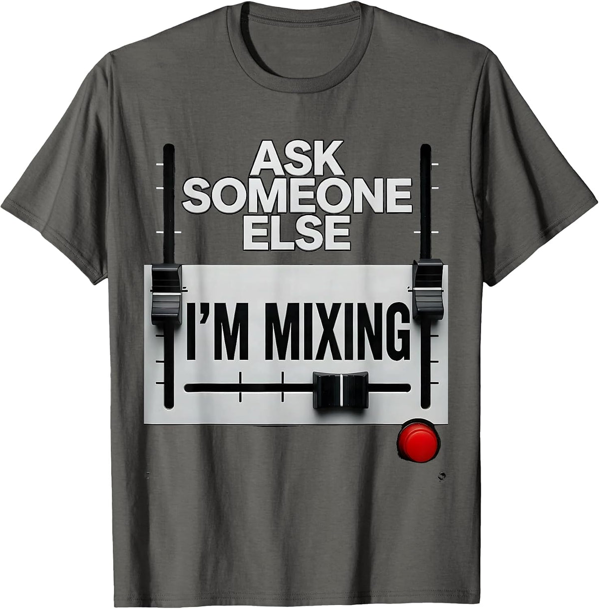 Ask Someone Else, I'm Mixing Funny DJ Gift Retro Music Lover T-Shirt - Asphalt Grey