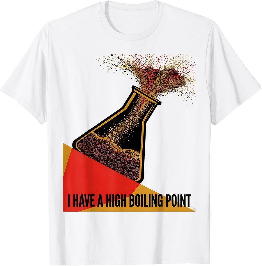 Men's I Have A High Boiling Point Funny Science Chemistry Nerd T-Shirt - White