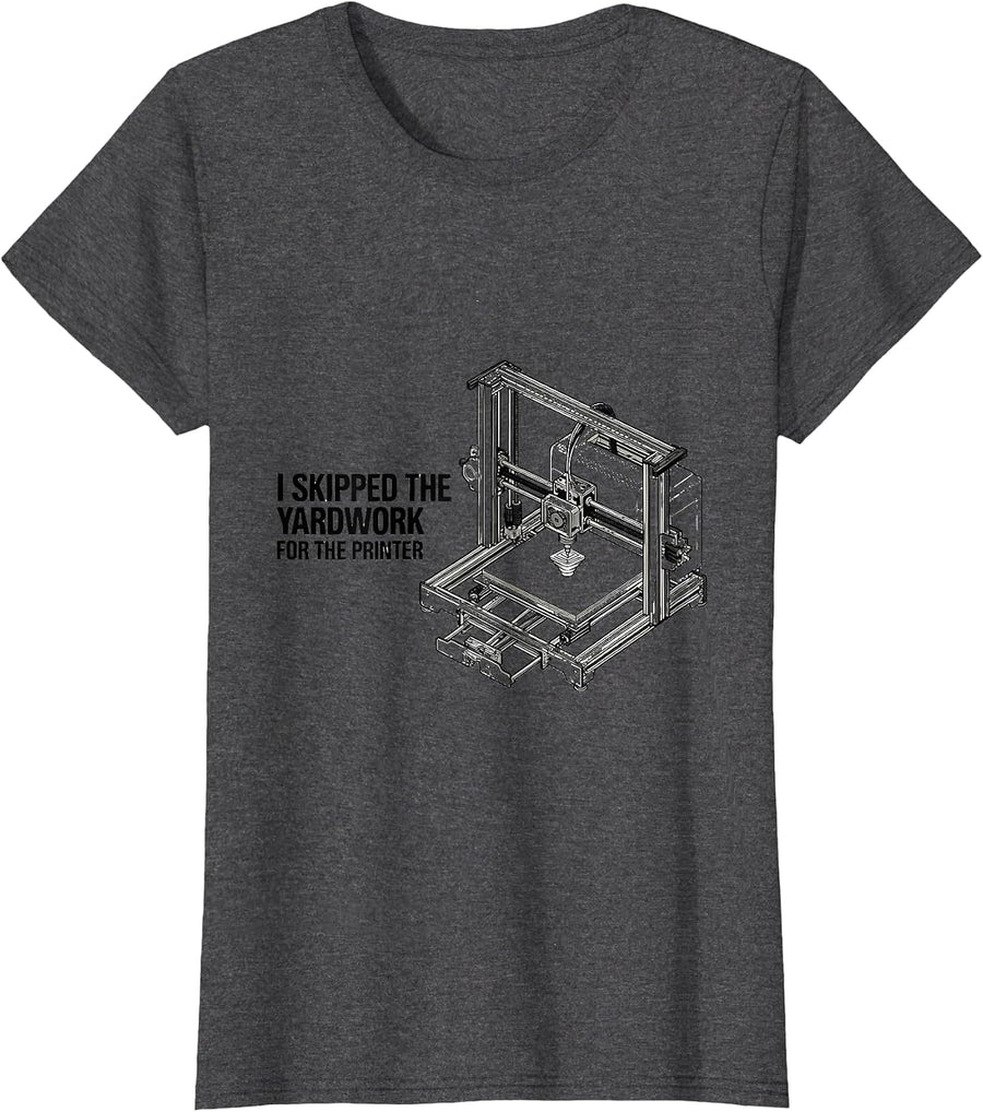 Women's I Skipped The Yardwork For The Printer Funny 3D Printing T-Shirt - Dark Heather Grey