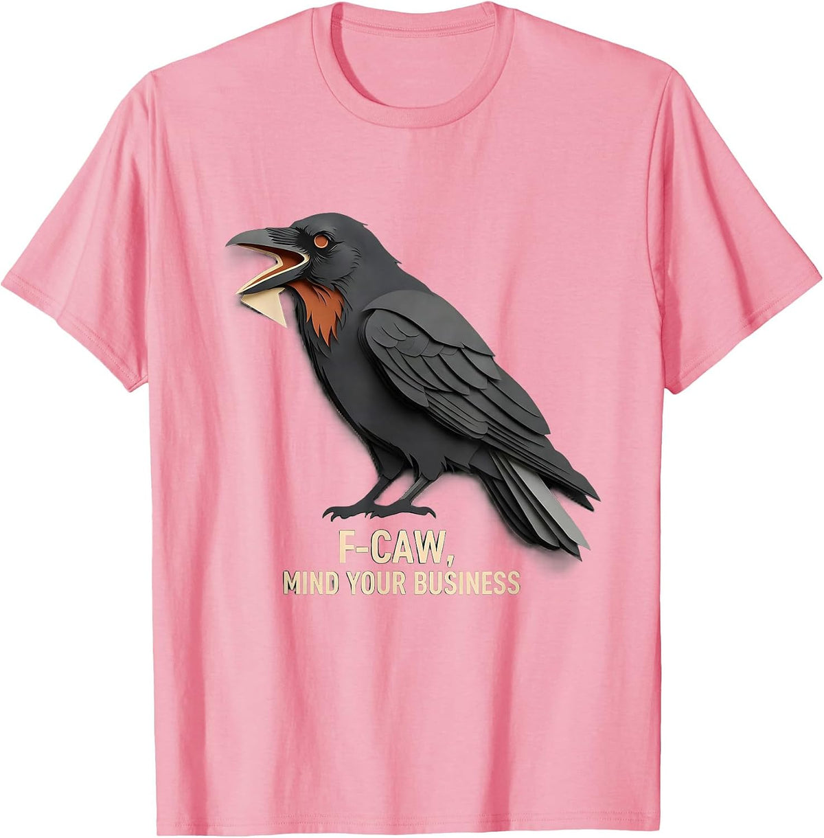 Men's F-Caw, Mind Your Business Funny Crow Bird Lover Dark Humor T-Shirt - Pink