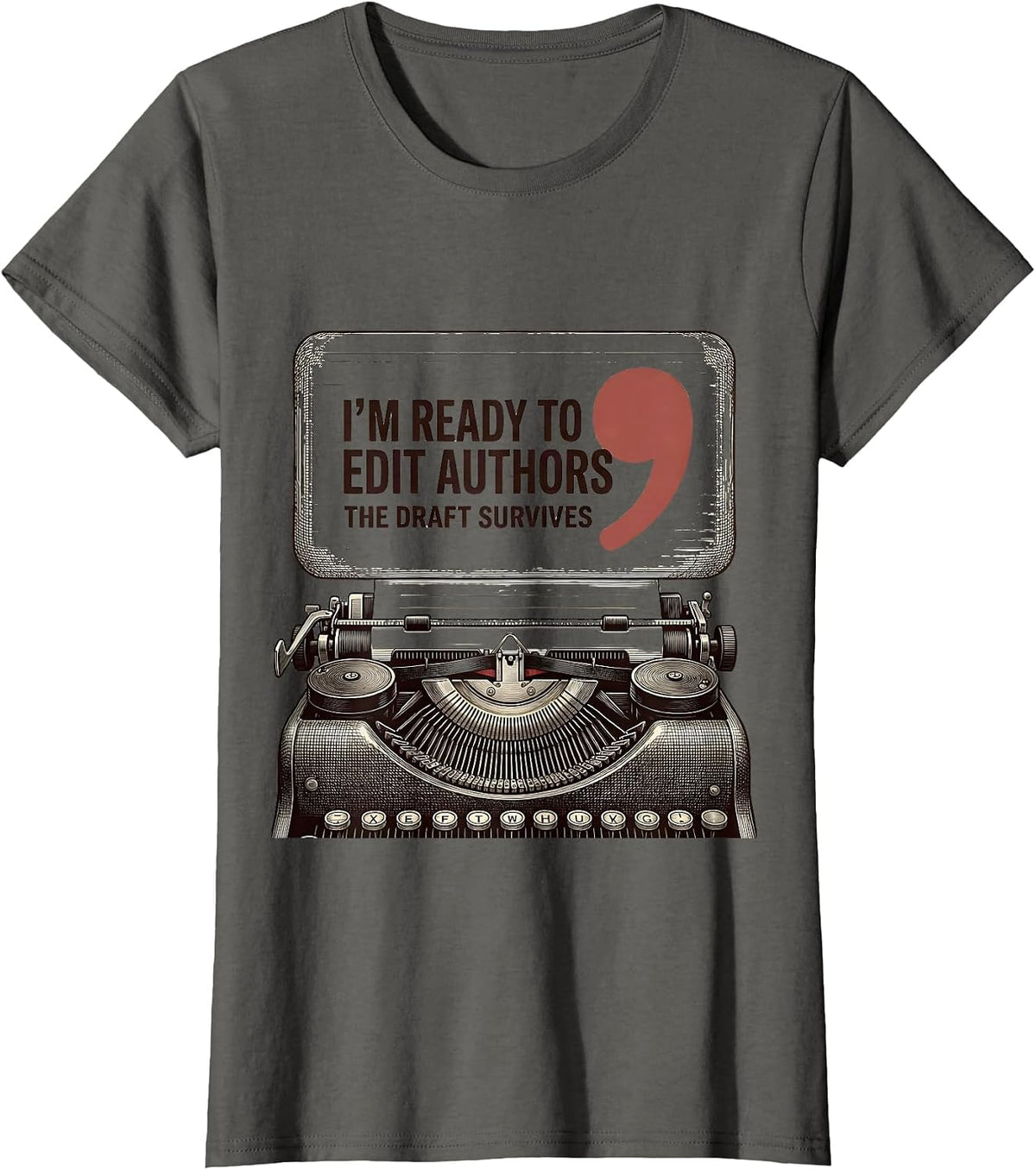 Women's I'm Ready To Edit Authors The Draft Survives Funny T-Shirt - Asphalt Grey