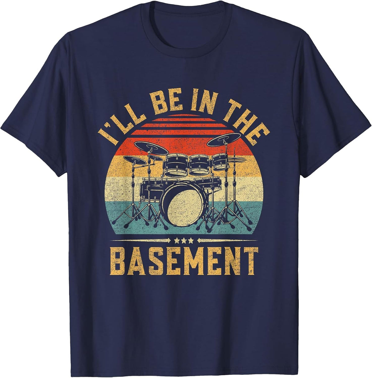I'll Be in The Basement Drumming for Men Women Funny Drummer T-Shirt - Navy Blue