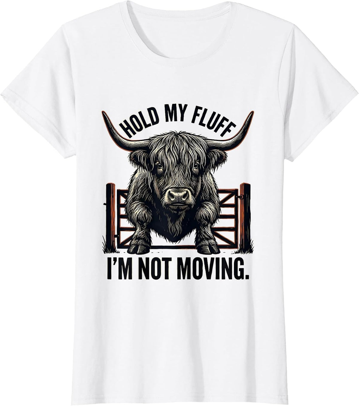 Hold My Fluff, I'm Not Moving Funny Highland Cow Animal T-Shirt - White