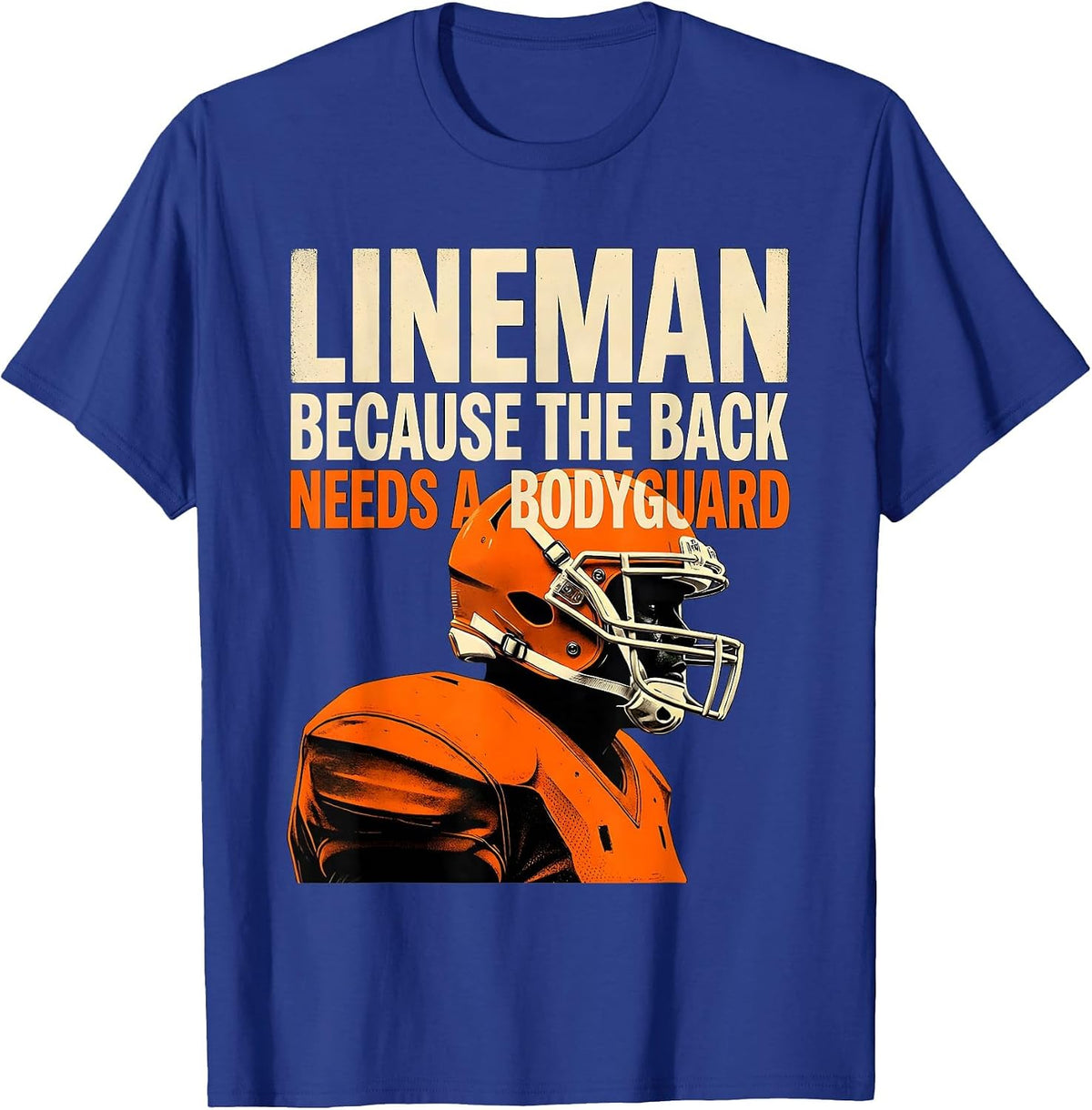 Lineman Because The Back Needs A Bodyguard Funny T-Shirt - Royal Blue
