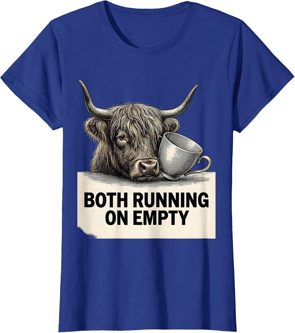 Women's Both Running On Empty Funny Highland Cow Farm Animal Lover T-Shirt - Royal Blue