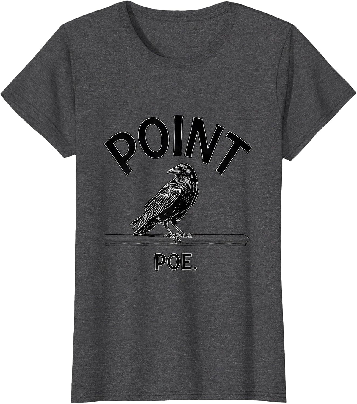 Women's Point, Poe Gothic Literary Humor Raven Edgar Allan Poe Fan T-Shirt - Dark Heather Grey