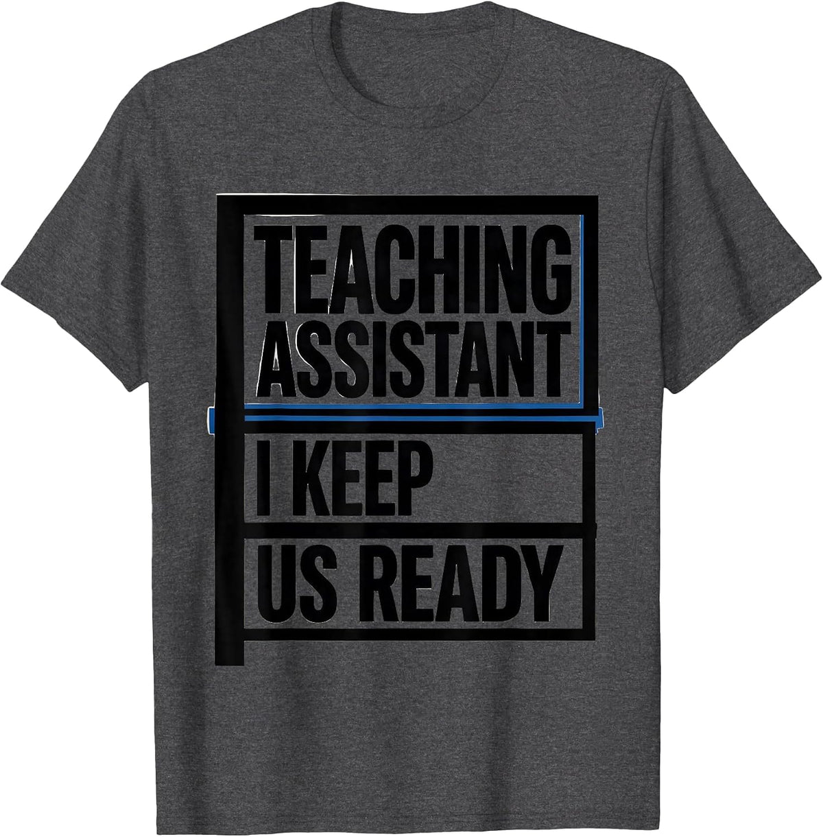 Teaching Assistant I Keep Us Ready Minimalist Staff T-Shirt - Dark Heather Grey