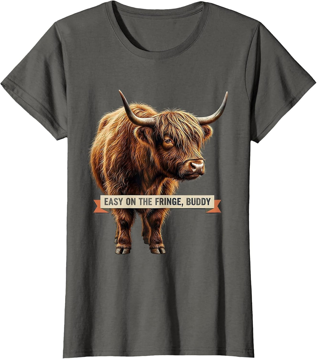 Women's Easy On The Fringe, Buddy Funny Highland Cow Sassy Cute T-Shirt - Asphalt Grey
