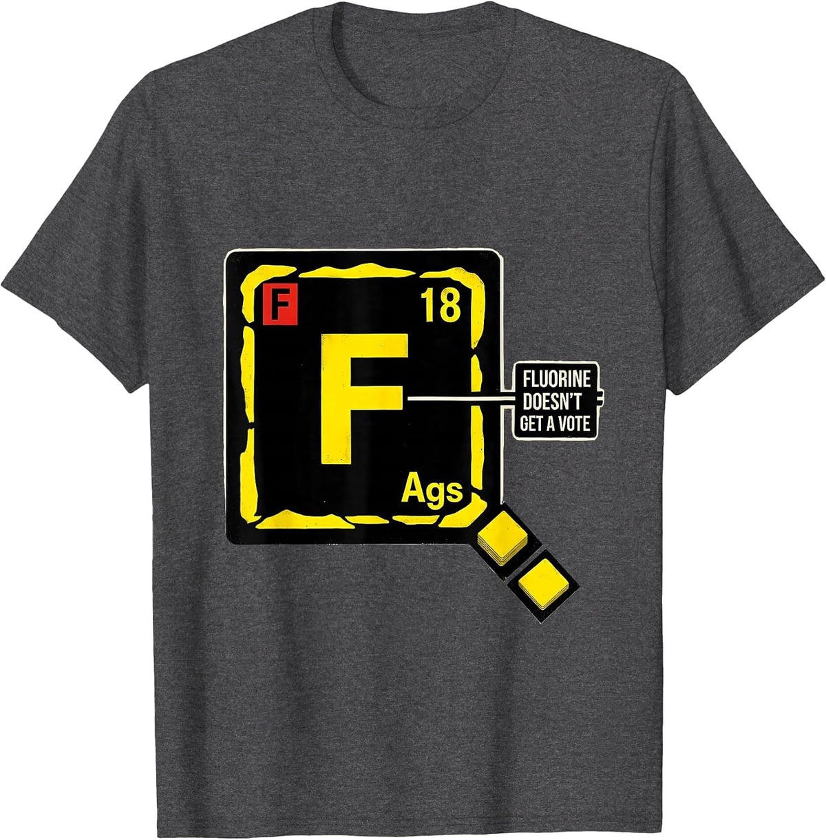 Men's Fluorine Doesn't Get A Vote Funny Science Teacher Student T-Shirt - Dark Heather Grey