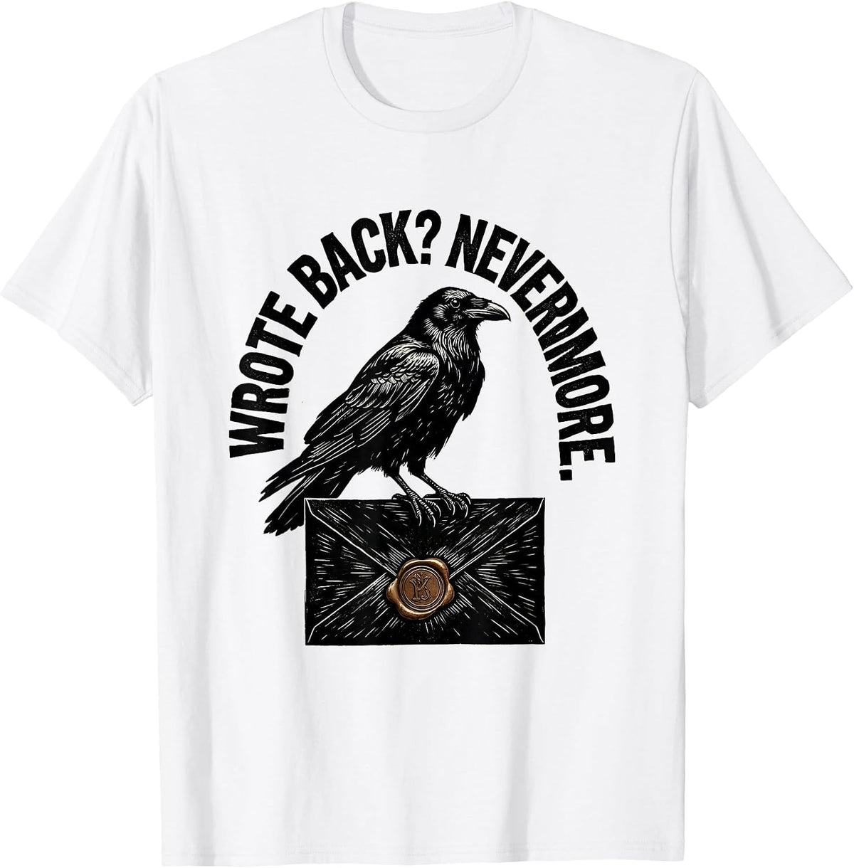 Men's Wrote Back? Nevermore Literary Gothic Edgar Allan Poe Raven T-Shirt - White