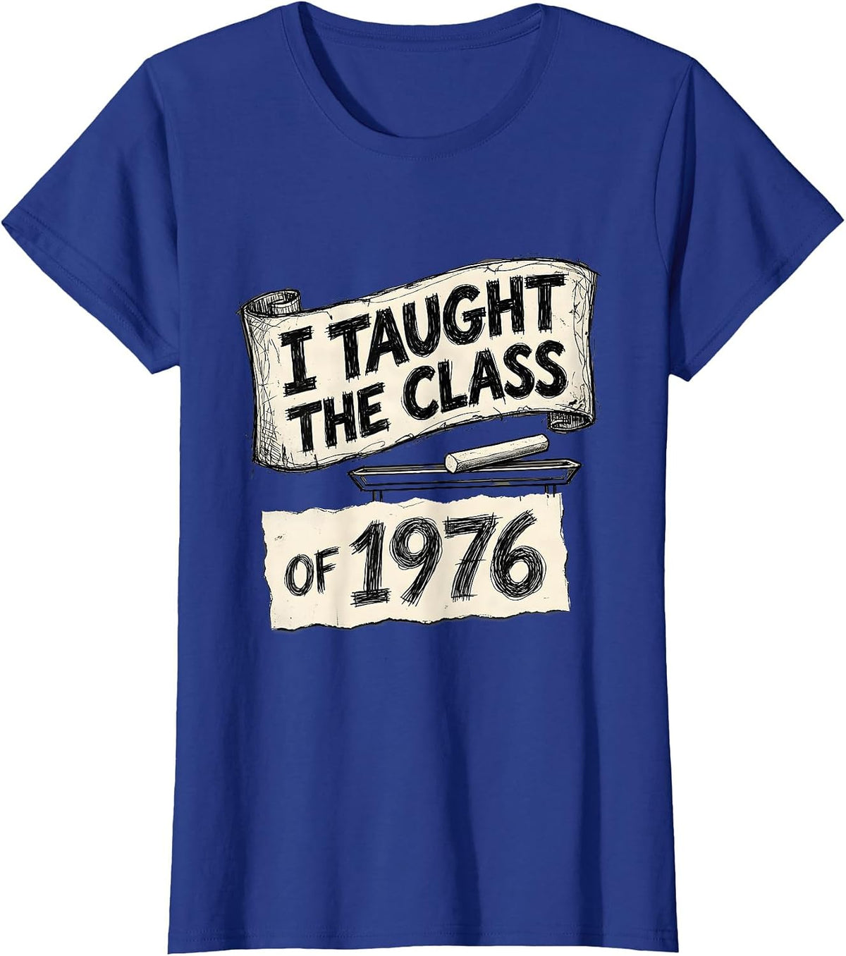 Women's I Taught The Class Of 1976 Vintage High School Reunion T-Shirt - Royal Blue
