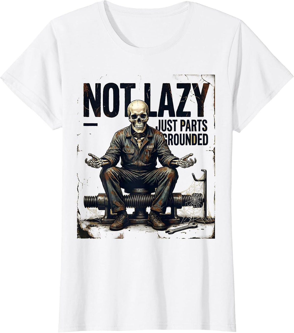 Not Lazy Just Parts Grounded Funny Mechanic Skeleton Auto T-Shirt - White