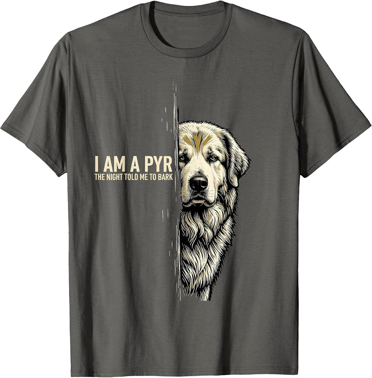 Men's I Am A Pyr, The Night Told Me To Bark Funny Great Pyrenees T-Shirt - Asphalt Grey