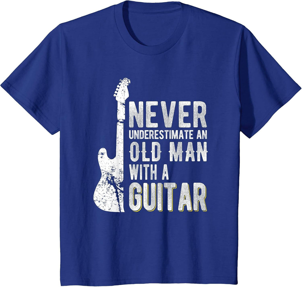Never Underestimate an Old man with a Guitar - Guitarist T-Shirt - Royal Blue