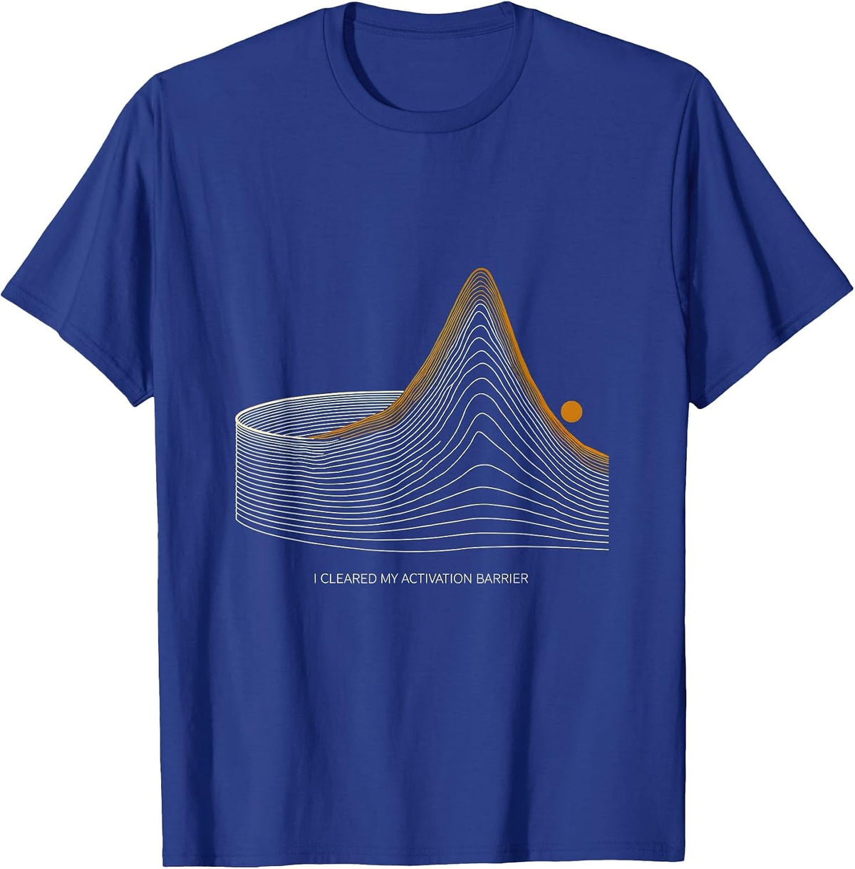 I Cleared My Activation Barrier Funny Science Chemistry Nerd T-Shirt - Royal Blue