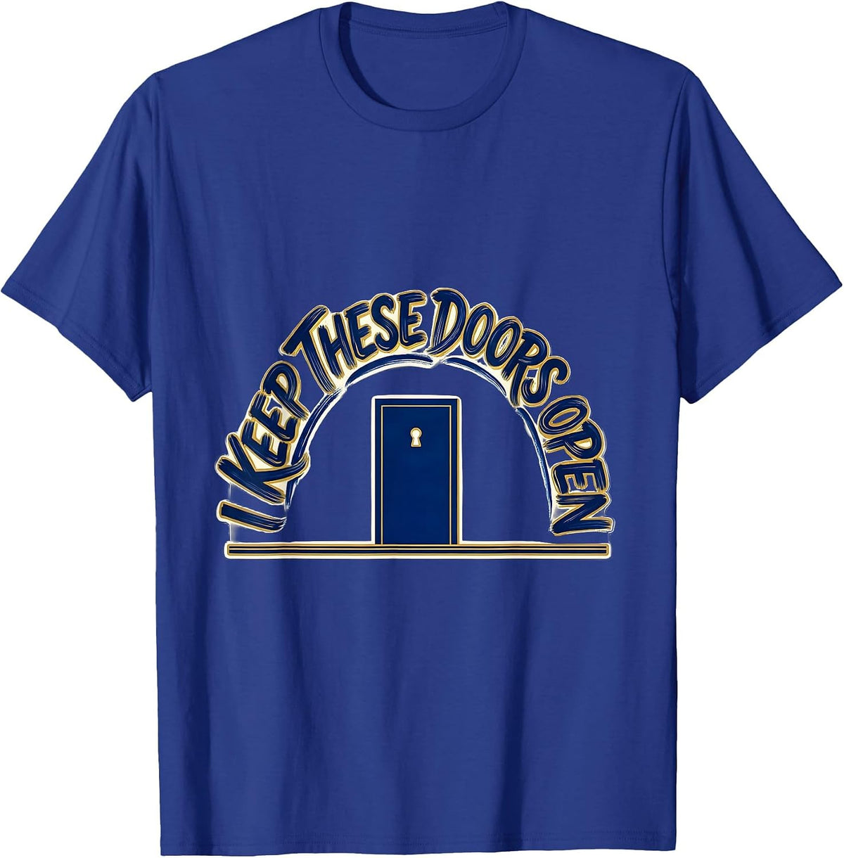 Men's I Keep These Doors Open Funny School Custodian Appreciation T-Shirt - Royal Blue
