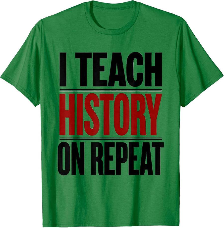 Men's I Teach History On Repeat Funny History Teacher Classroom T-Shirt - Kelly Green