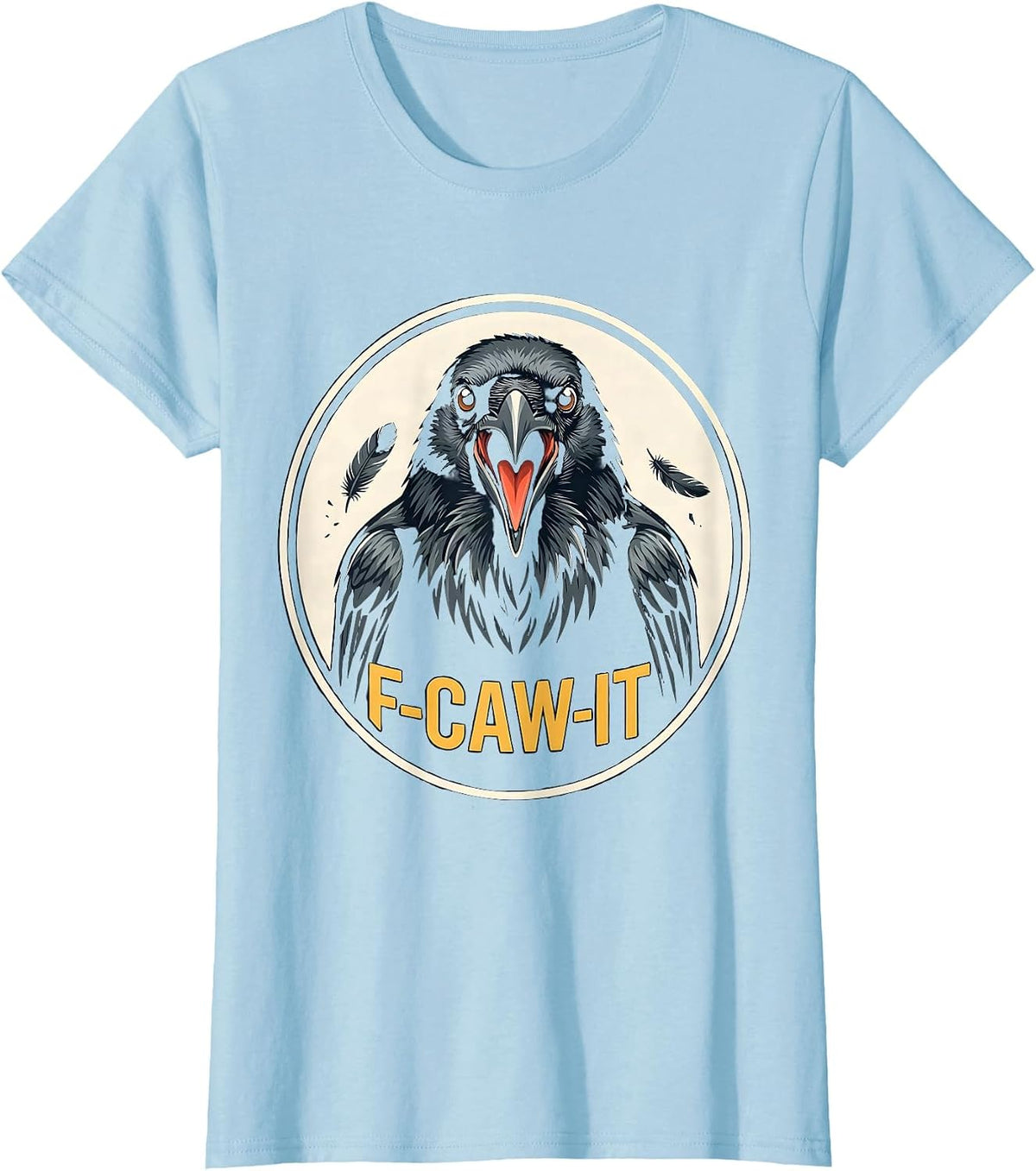 F-Caw-It Funny Crow Bird Meme Humor Novelty T-Shirt - Baby Blue