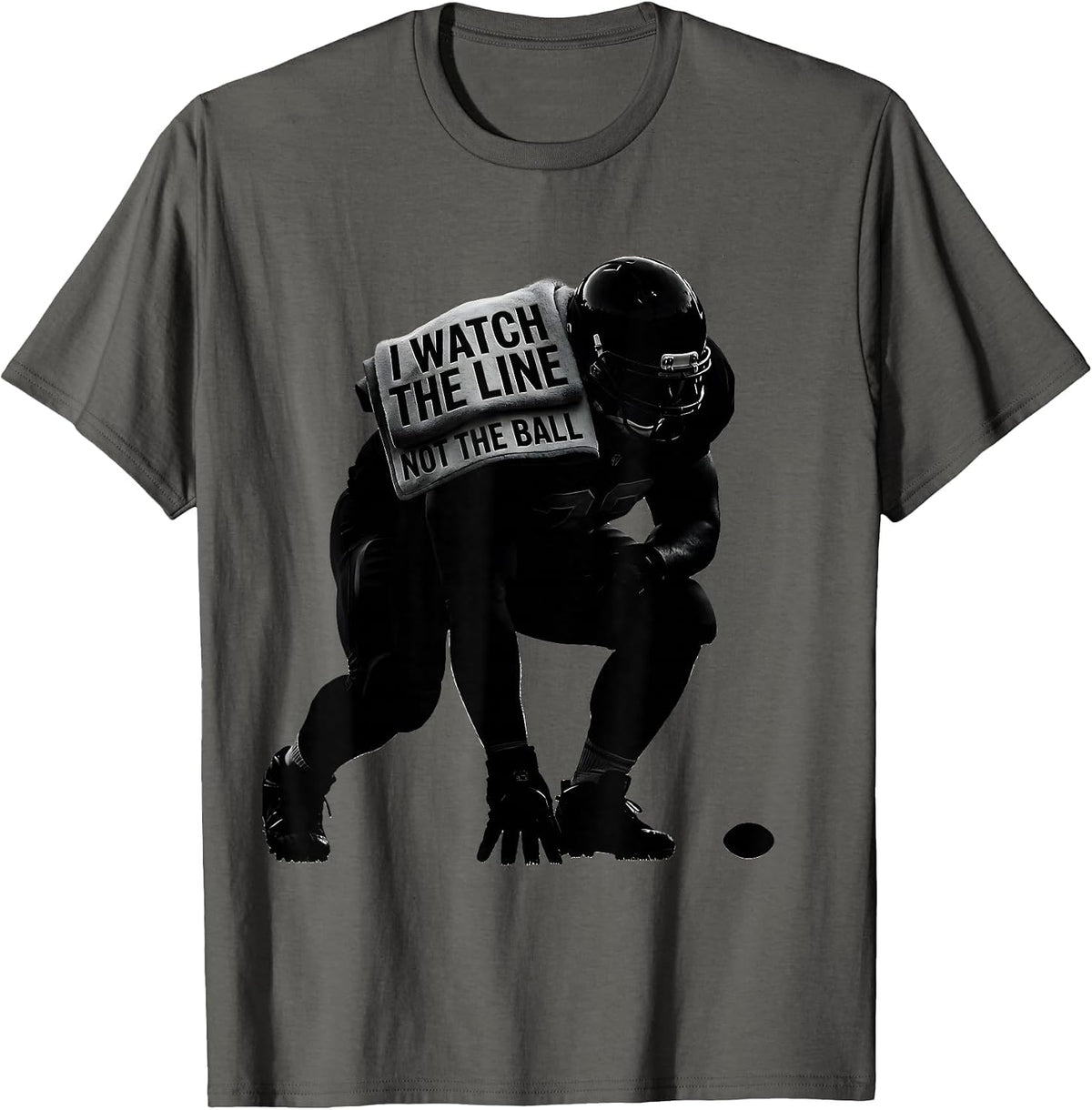 I Watch The Line, Not The Ball Funny Lineman Parent Football T-Shirt - Asphalt Grey