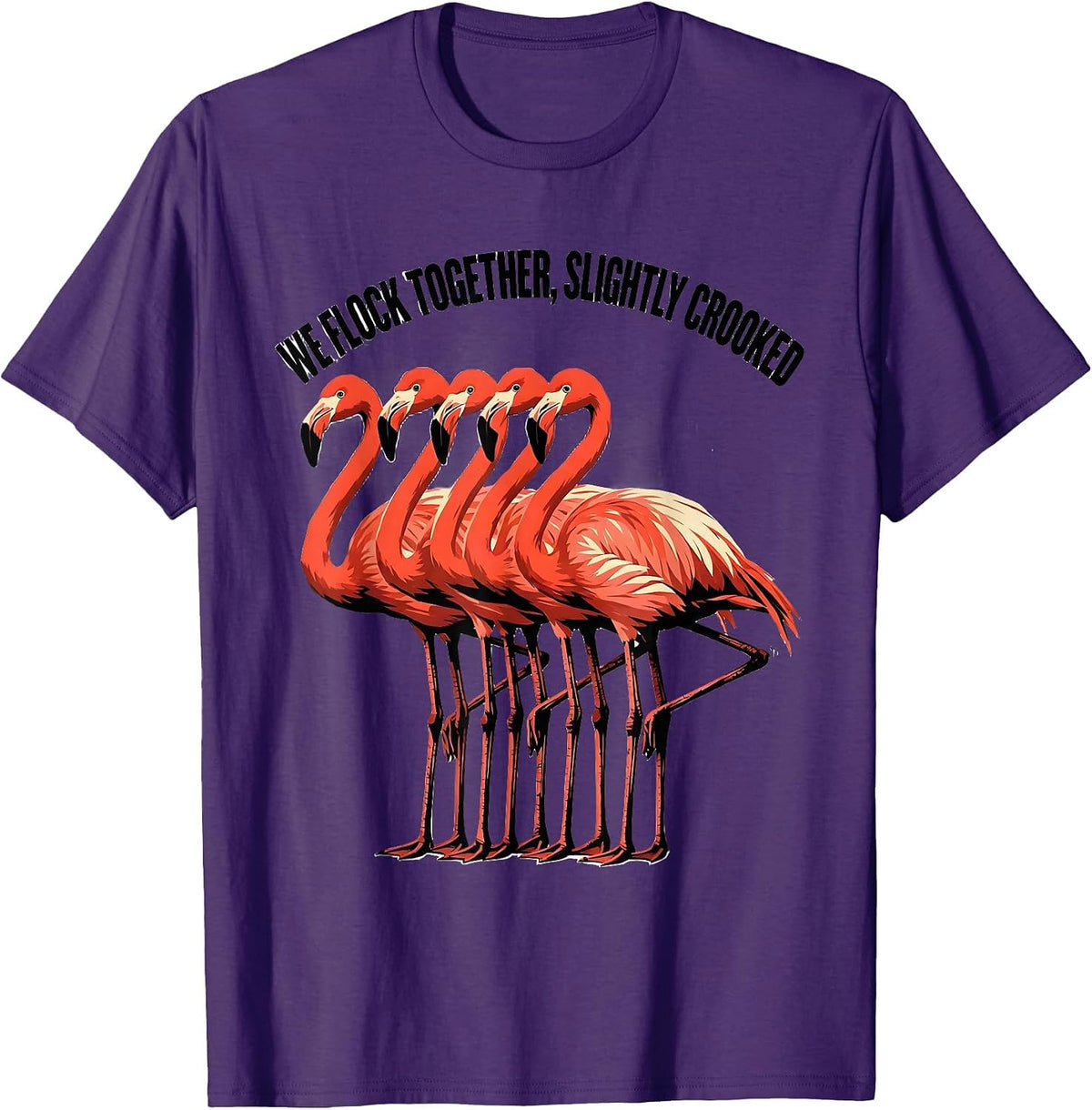 We Flock Together Slightly Crooked Funny Flamingo Novelty T-Shirt - Purple