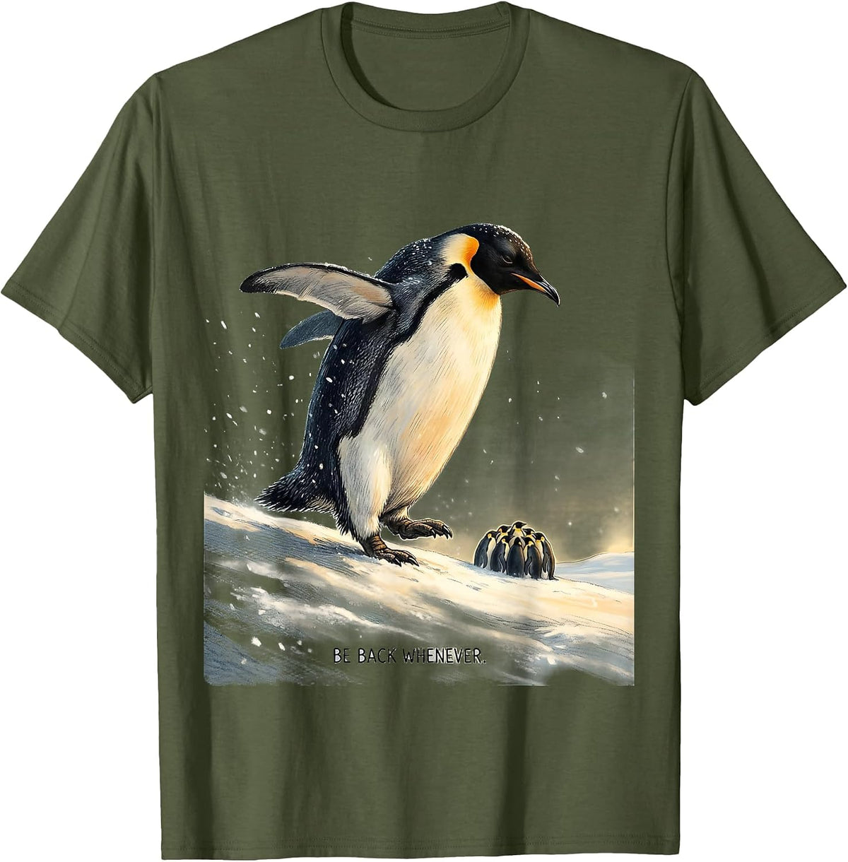 Be Back Whenever Funny Penguin Lover Animal Humor T-Shirt - Olive Green