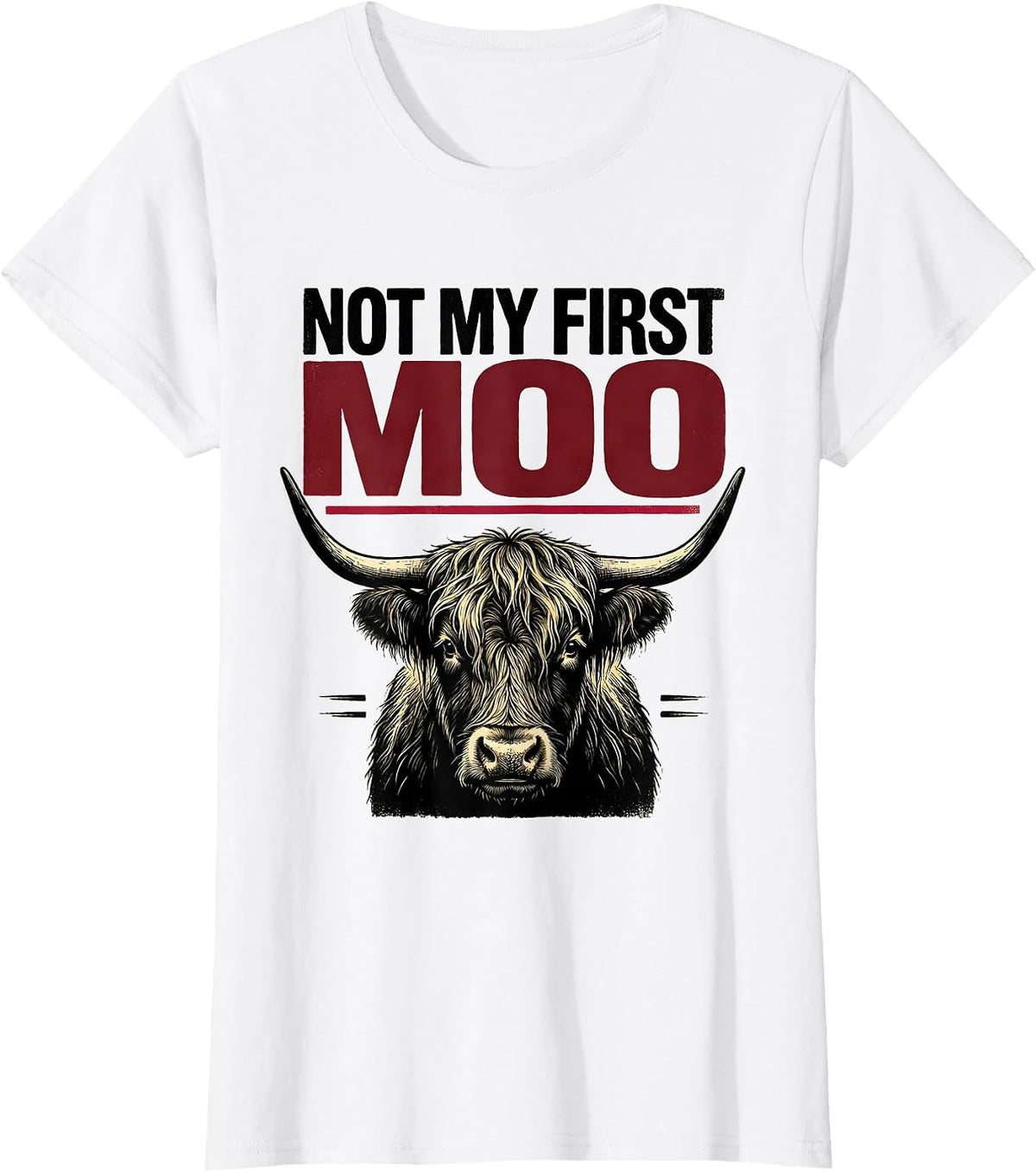 Women's Not My First Moo Funny Highland Cow Farm Humor T-Shirt - White
