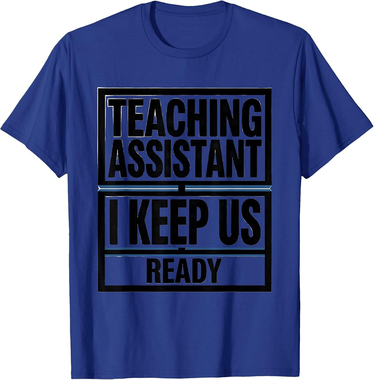 Men's Teaching Assistant I Keep Us Ready Minimalist Staff T-Shirt - Royal Blue
