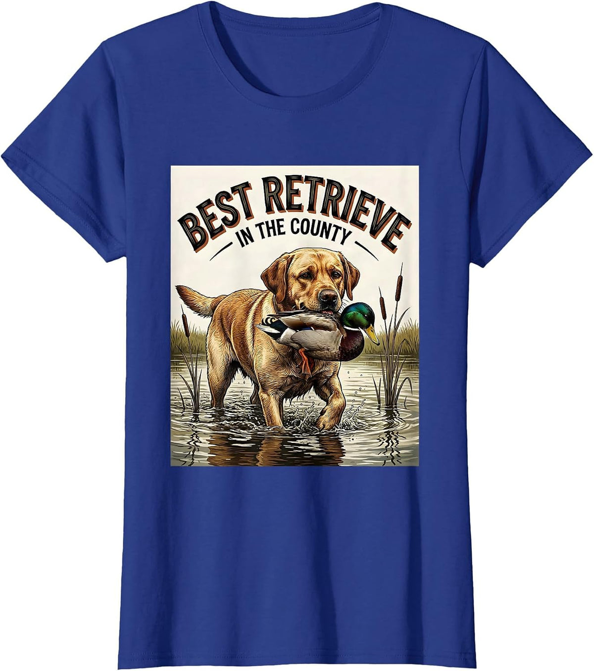 Women's Best Retrieve In The County Labrador Hunting Dog Southern T-Shirt - Royal Blue