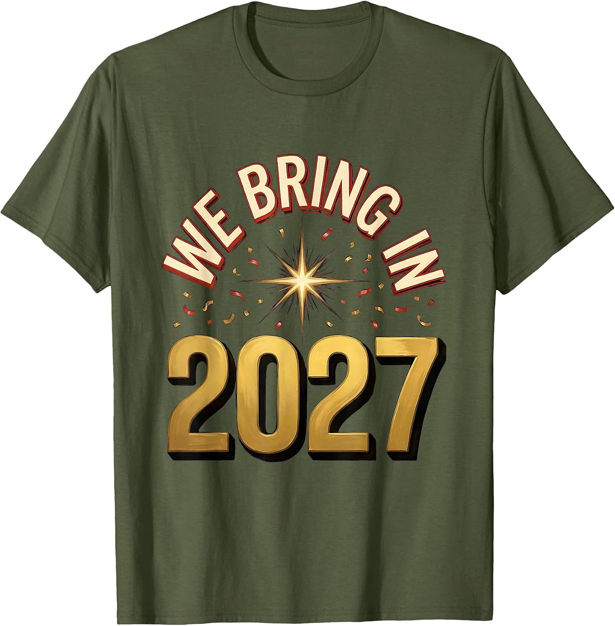 Men's We Bring In 2027 Sign Painter Showcard New Year Eve Party T-Shirt - Olive Green