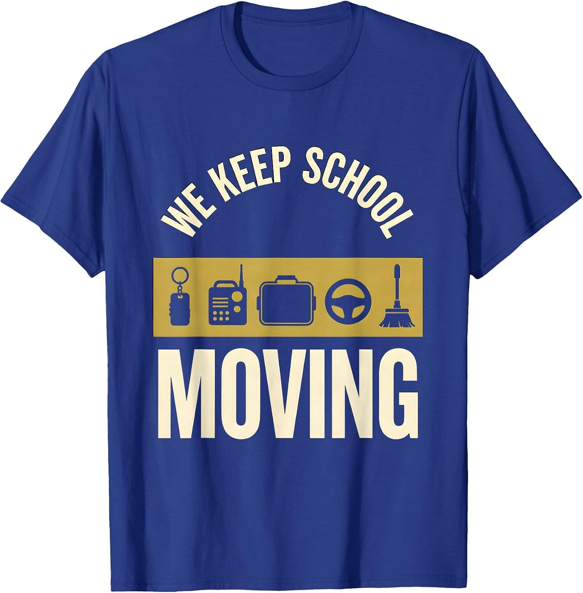 Men's We Keep School Moving Funny Education Support Staff T-Shirt - Royal Blue