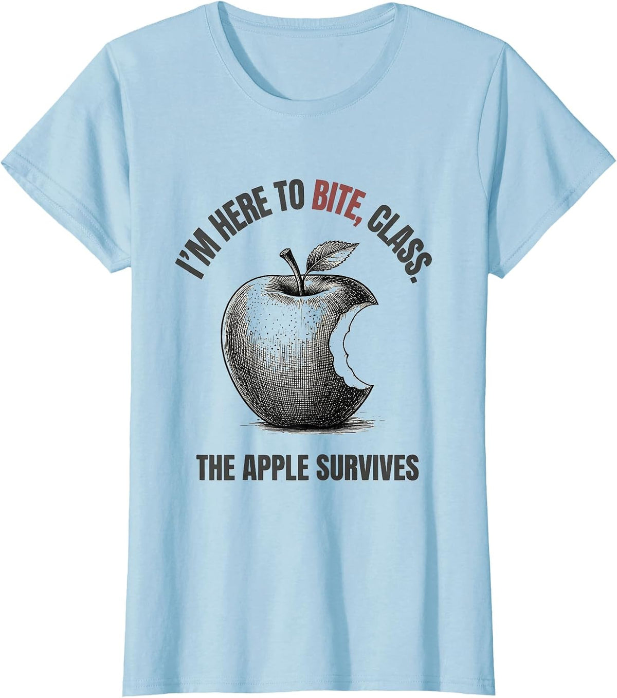 I'M HERE TO BITE, CLASS. THE APPLE SURVIVES Funny Grammar T-Shirt - Baby Blue