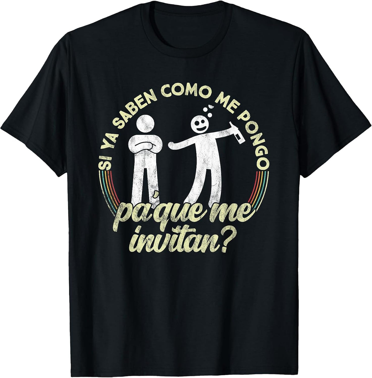 Si ya saben Como me Pongo pa que me invitan - Funny T-Shirt - Black