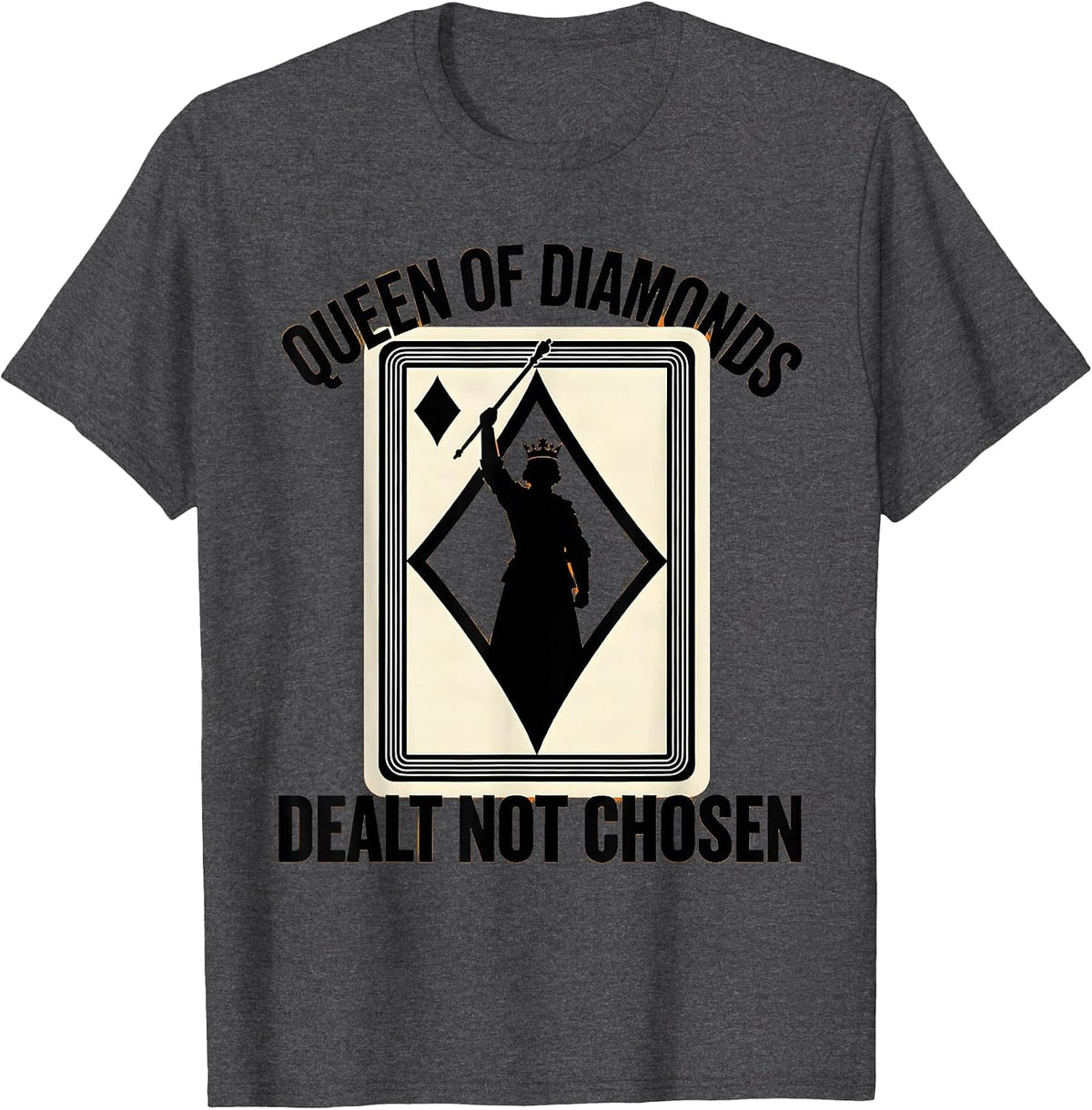 Men's Queen Of Diamonds Dealt Not Chosen Funny Poker Casino T-Shirt - Dark Heather Grey