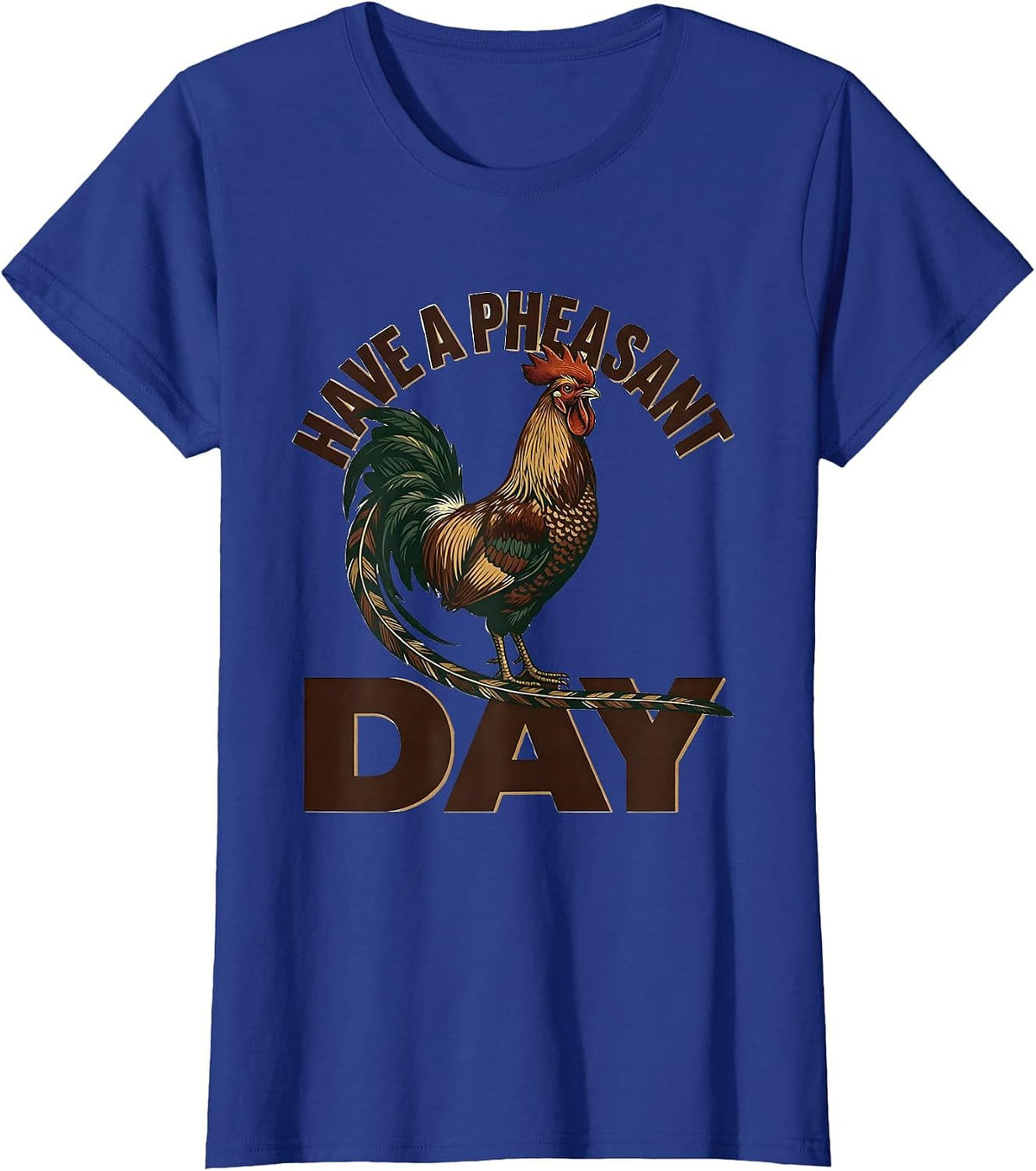 Women's Have A Pheasant Day Funny Pheasant Hunter Hunting Gift T-Shirt - Royal Blue