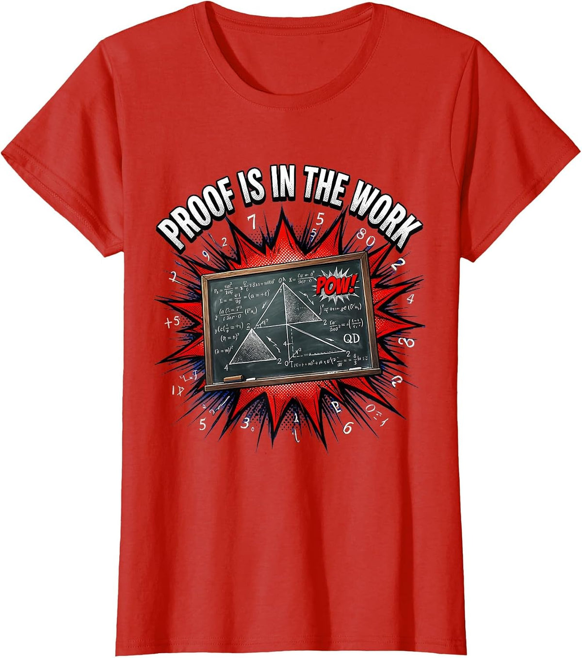 Proof Is In The Work Math Teacher Design T-Shirt - Red