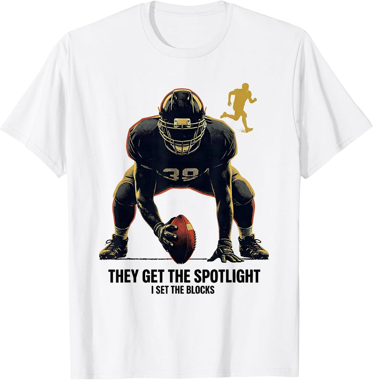 Men's They Get The Spotlight, I Set The Blocks Football Lineman T-Shirt - White