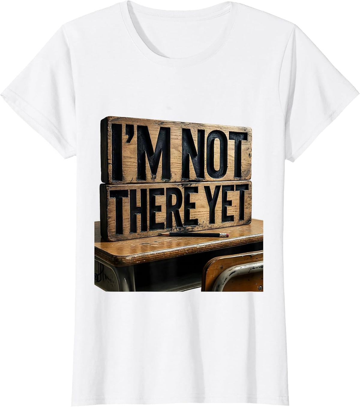 I'm Not There Yet Growth Mindset Teacher Classroom T-Shirt - White