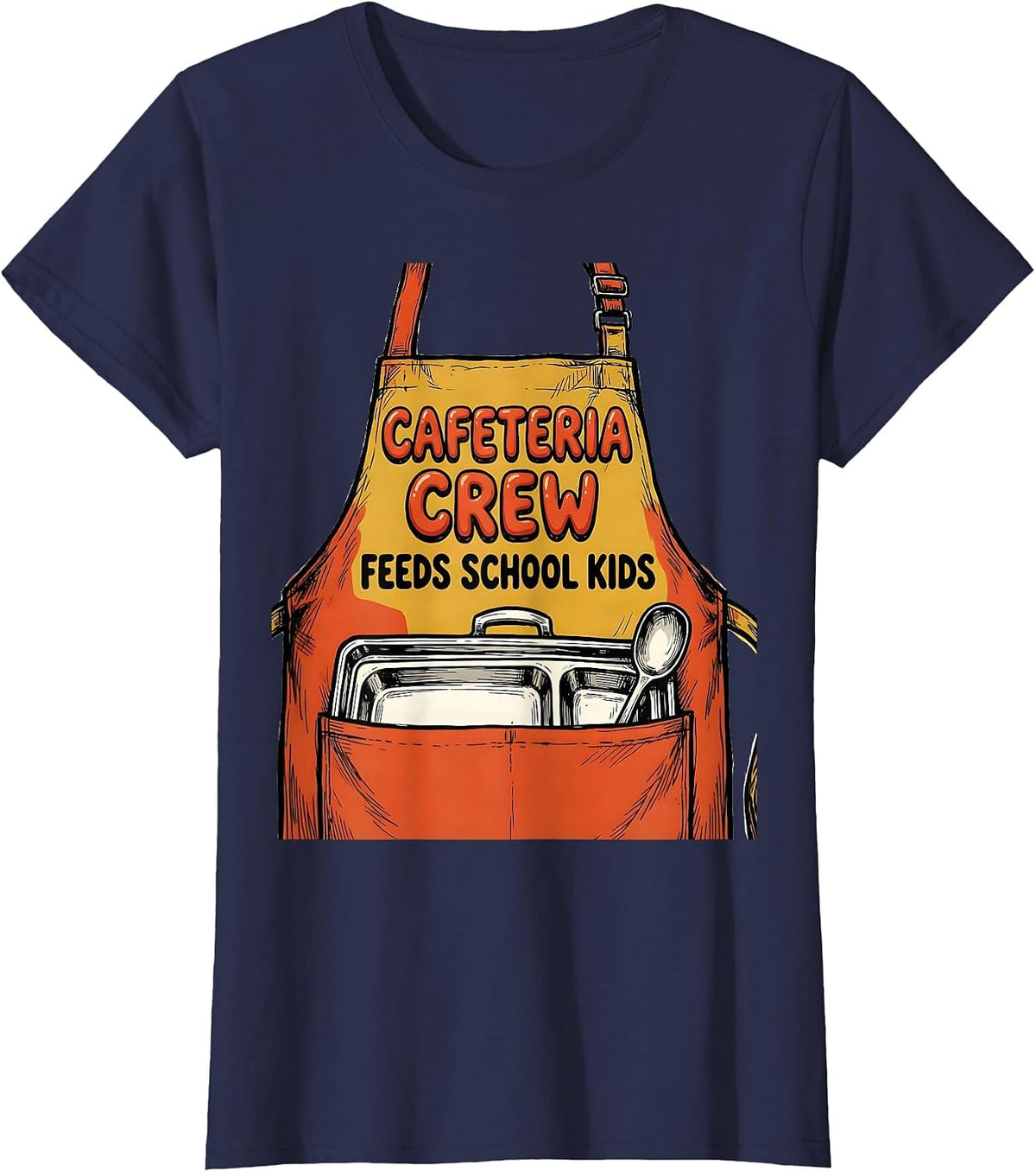 Women's Cafeteria Crew Feeds School Kids Funny Lunch Lady Staff T-Shirt - Navy Blue