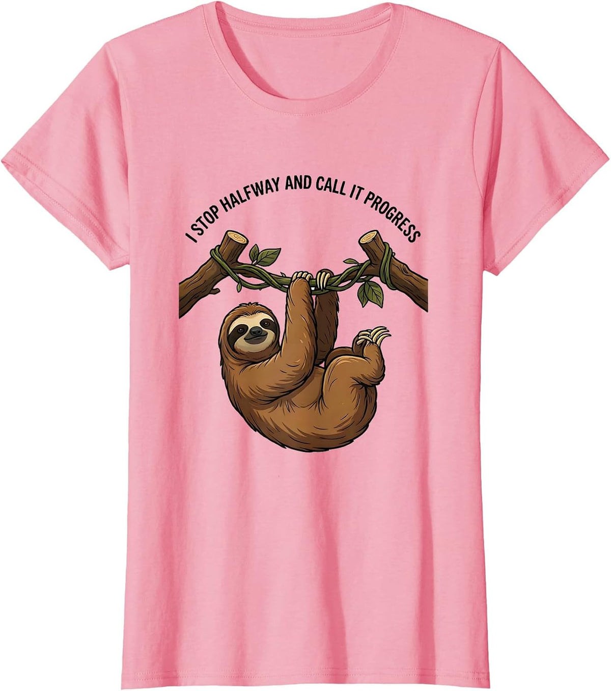 Women's I Stop Halfway And Call It Progress Funny Sloth Lover Humor T-Shirt - Pink
