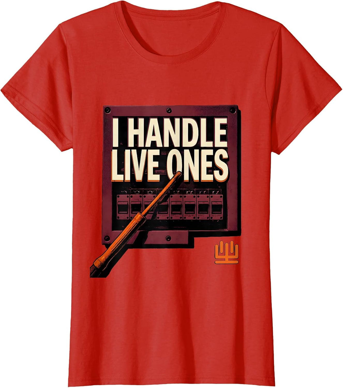 Women's I Handle Live Ones Funny Electrician Lineman Gift Sarcastic T-Shirt - Red