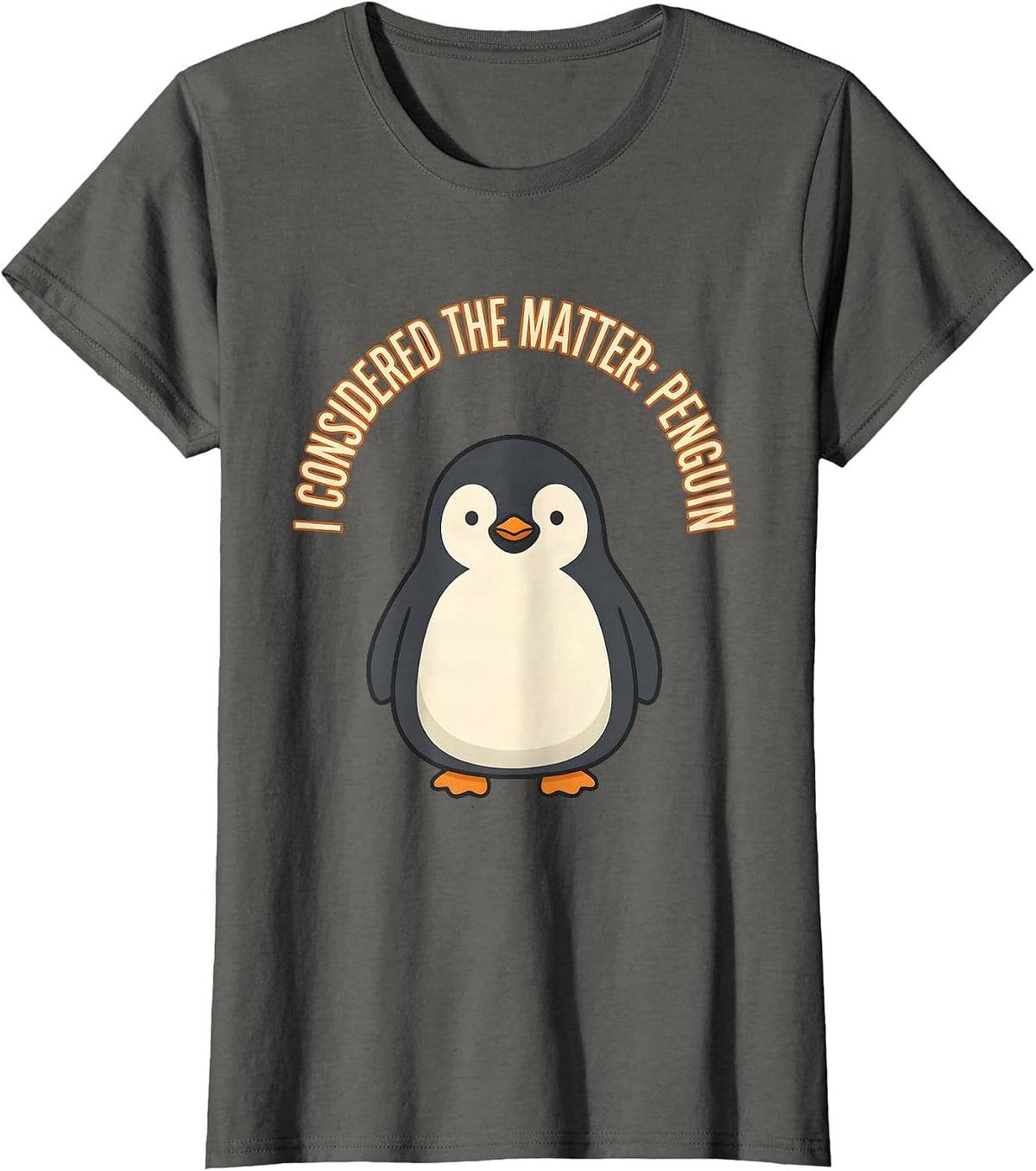 Women's I Considered The Matter Penguin Funny Penguin Lover Animal T-Shirt - Asphalt Grey