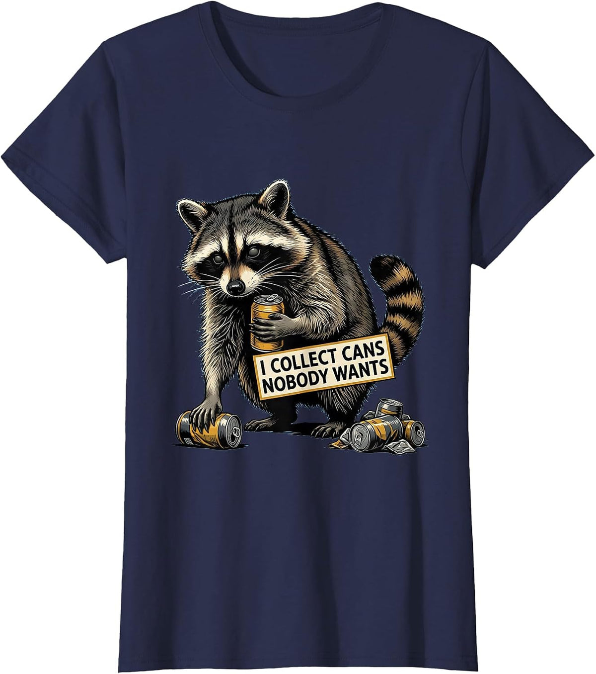 Women's I Collect Cans Nobody Wants Funny Raccoon Trash Panda T-Shirt - Navy Blue