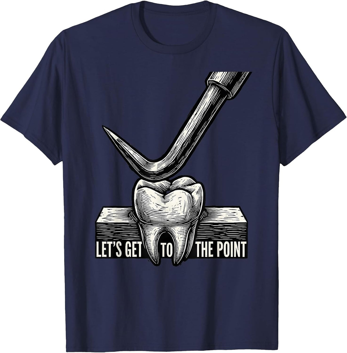 Men's Let's Get To The Point Funny Dental Hygienist Humor T-Shirt - Navy Blue