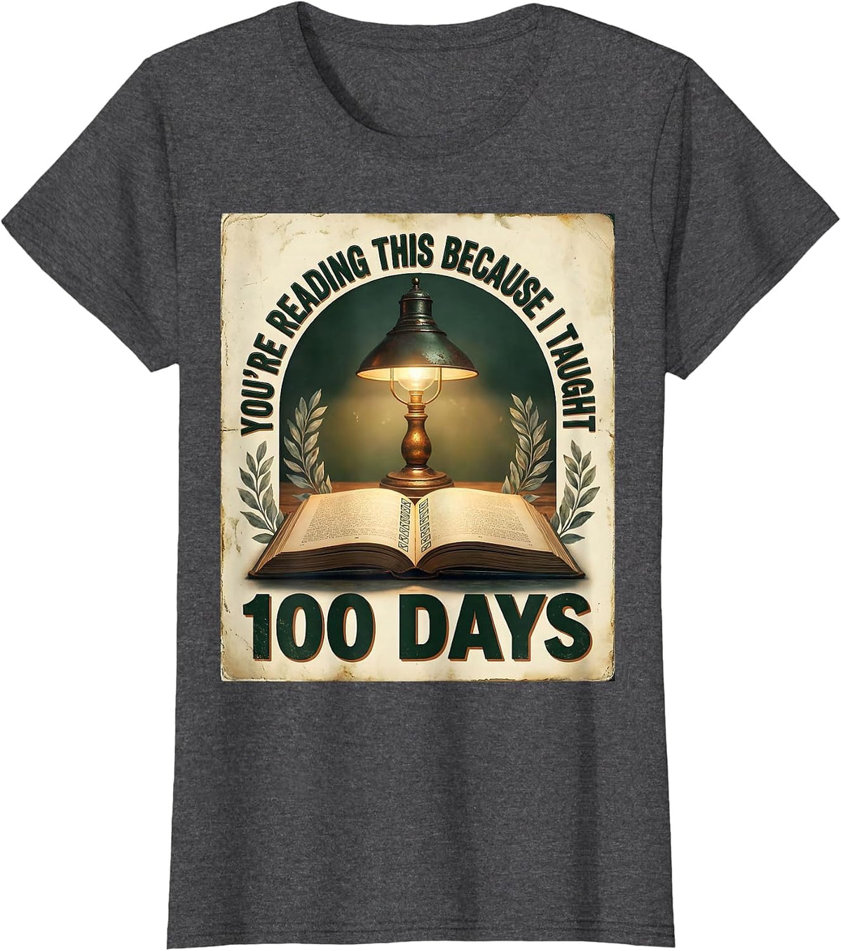 Women's You're Reading This Because I Taught 100 Days Vintage T-Shirt - Dark Heather Grey