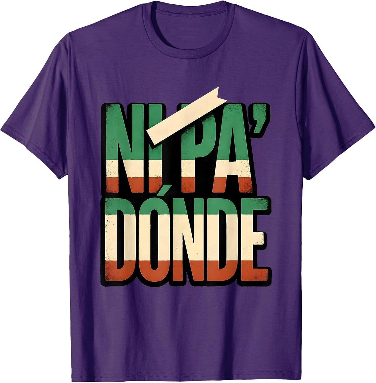 Ni Pa' Dónde Bold Bilingual Spanish Humor Latino Pride T-Shirt - Purple