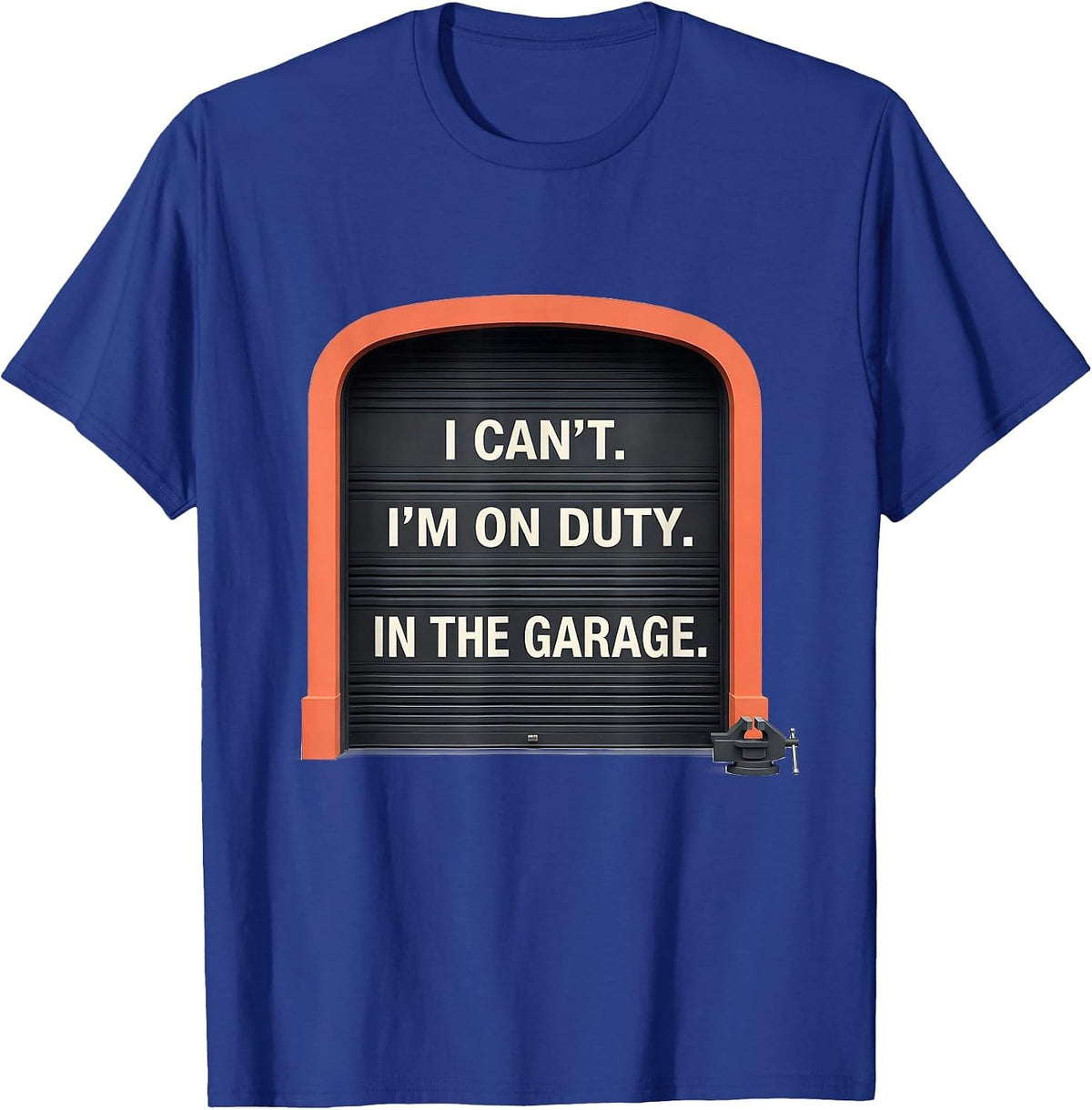 Men's I Can't I'm On Duty In The Garage Funny Car Mechanic Gift T-Shirt - Royal Blue